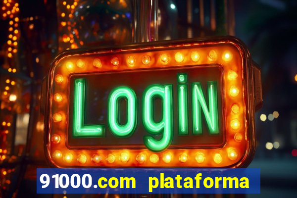 91000.com plataforma de jogos